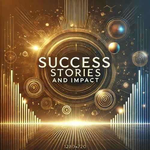 Success Stories and Impact