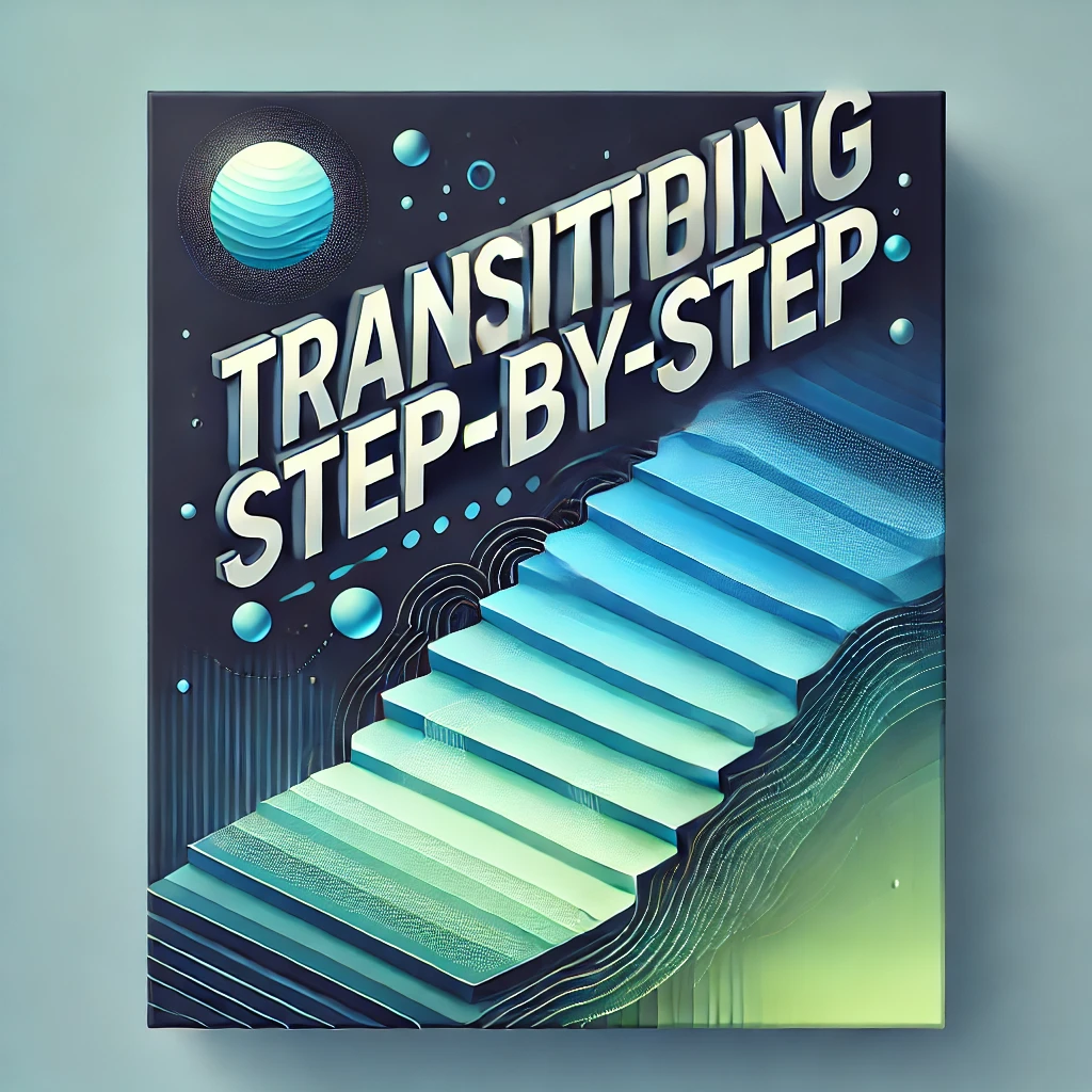 Transitioning Step-by-Step