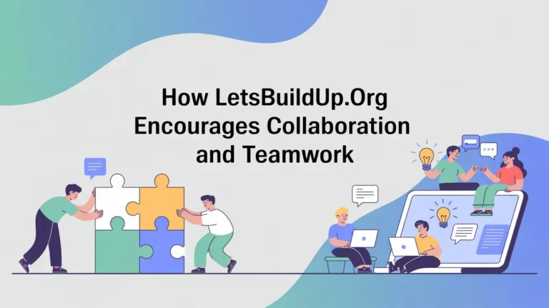 How LetsBuildUp.org Encourages Collaboration and Teamwork