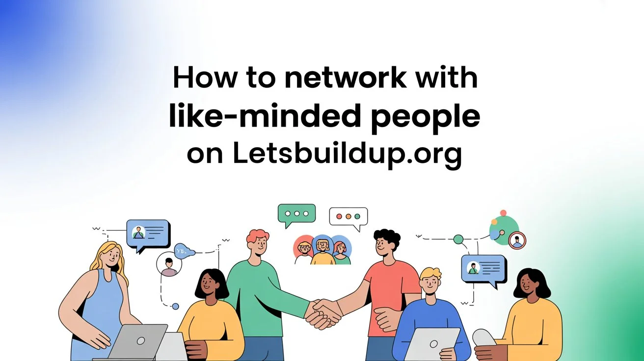 How to Network with Like-Minded People on LetsBuildUp.org