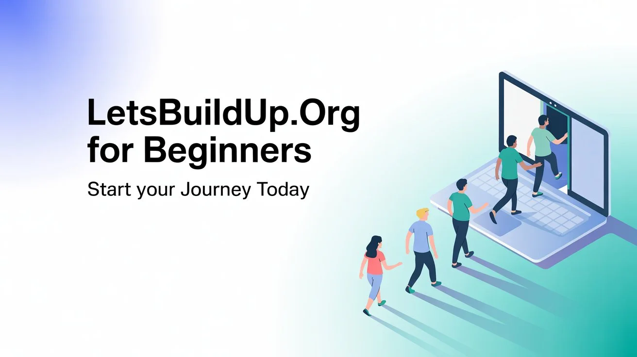 LetsBuildUp.org for Beginners Start Your Journey Today