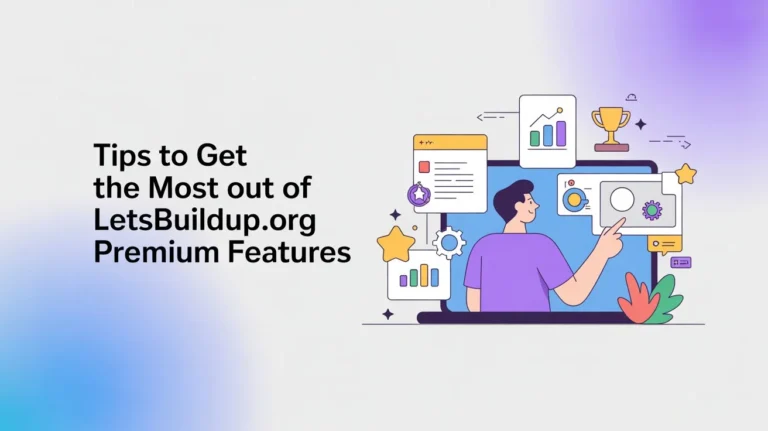 Tips to Get the Most Out of LetsBuildUp.org Premium Features