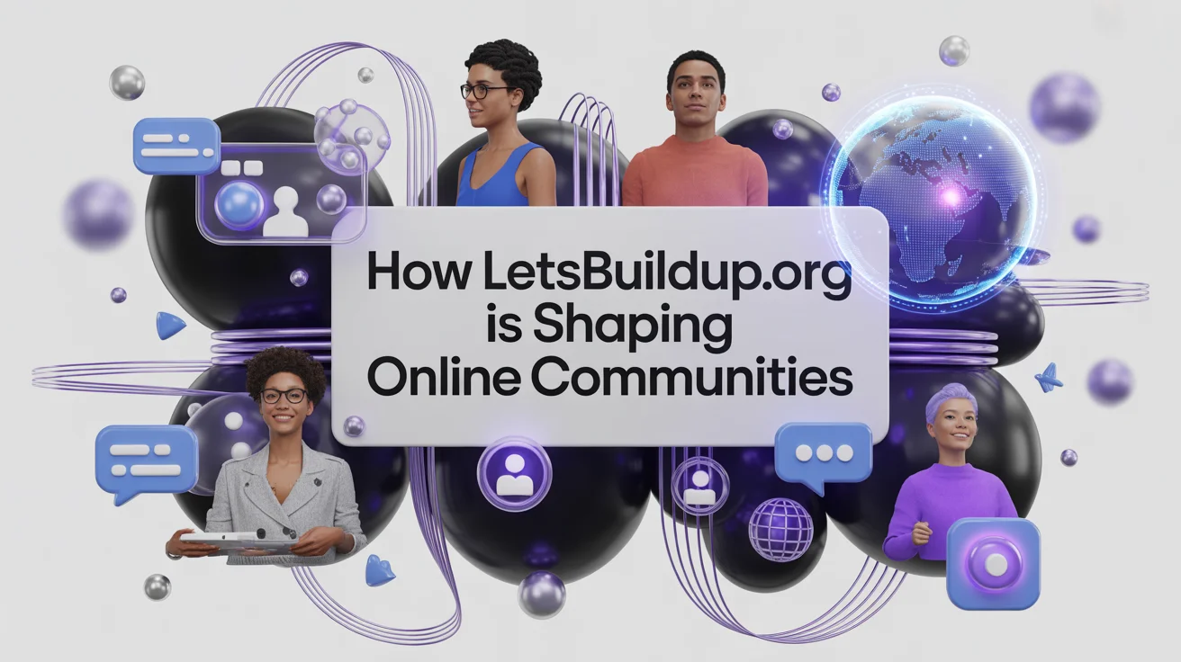 How LetsBuildUp.org is Shaping Online Communities