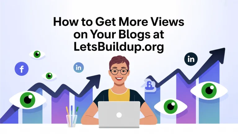 How to Get More Views on Your Blogs at LetsBuildUp.org