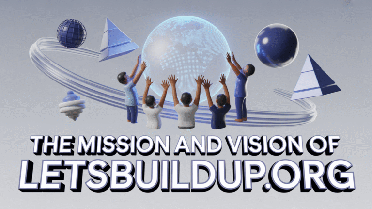 The Mission and Vision of LetsBuildUp.org