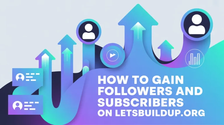 How to Gain Followers and Subscribers on LetsBuildUp.org