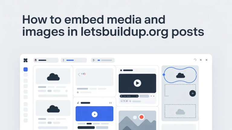 How to Embed Media and Images in LetsBuildUp.org Posts