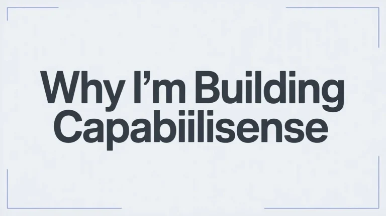 Why I’m Building CapabiliSense